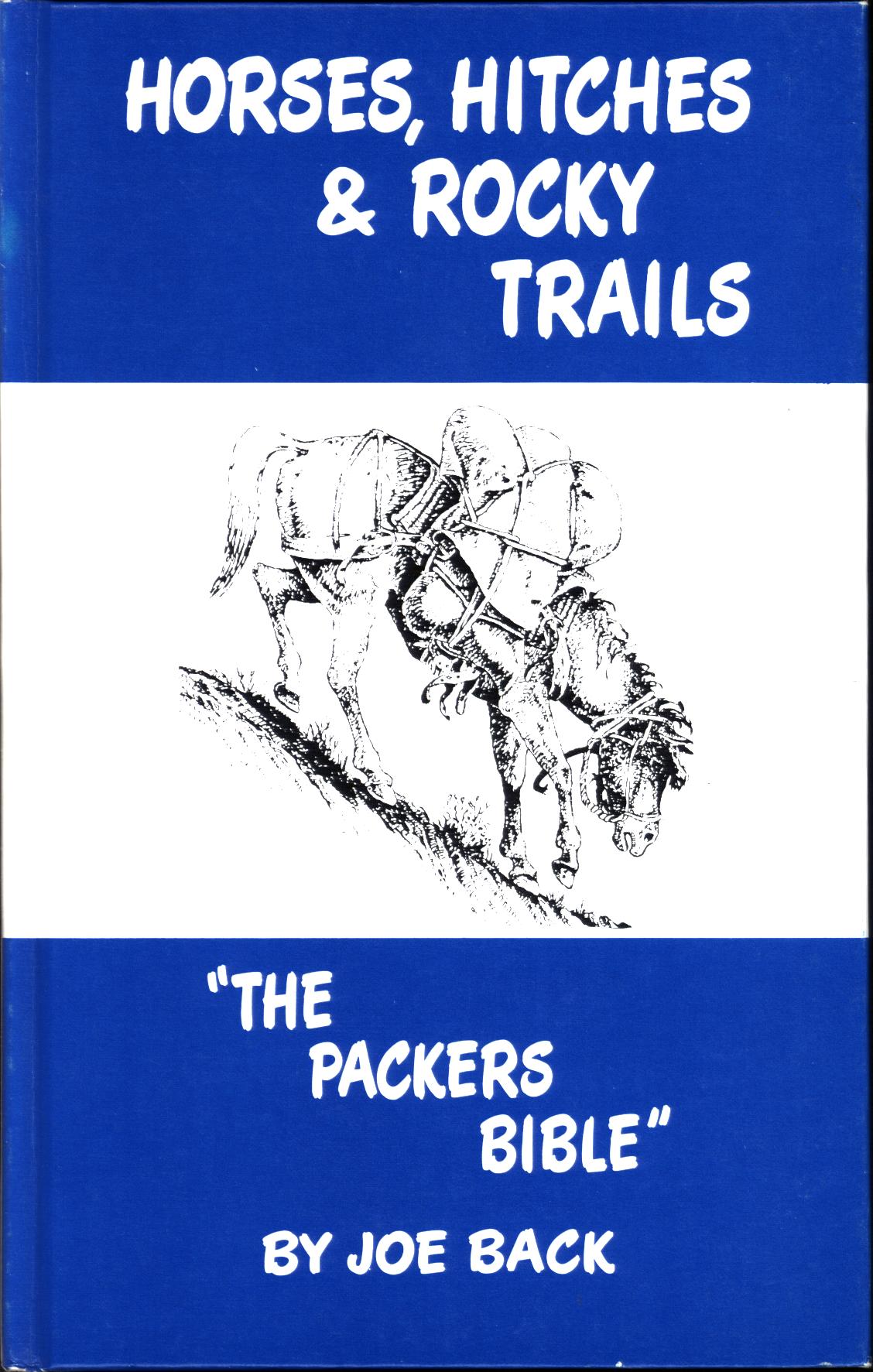 HORSES, HITCHES&nbsp;& ROCKY TRAILS: "the packer's bible". 