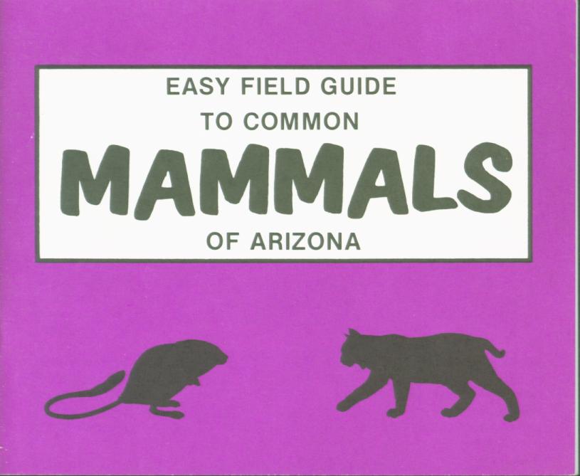 EASY FIELD GUIDE TO COMMON MAMMALS OF ARIZON