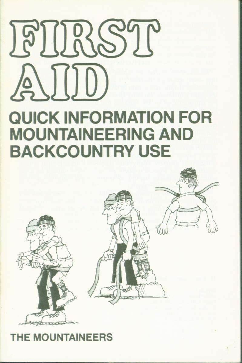 IRST AID:&nbsp;quick information for mountaineering and backcountry use. 
